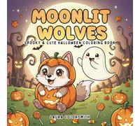 Moonlit Wolves - Spooky & Cute Halloween Coloring Book: A Fun and Relaxing Halloween Coloring Book Featuring Cute Chibi Wolf, and Spooky Night Scenes ... Teens, and Adults (Coloring book: Halloween)