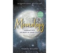 Moonology™ (Revised Edition) : Working with the Magic of Lunar Cycles