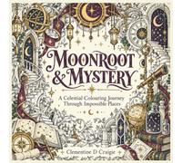 Moonroot and Mystery: A Celestial Colouring Journey Through Impossible Places (Enchanted Worlds)