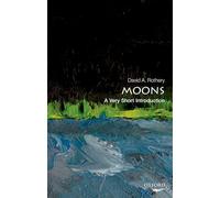 Moons: A Very Short Introduction: A Very Short Introduction (Very Short Introductions)