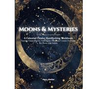 Moons & Mysteries: A Celestial Cursive Handwriting Workbook Tracing Classic Poetry, Astronomy Lore, and Cosmic Formulas for Teens and Adults (The Dark Academia Scriptorium)