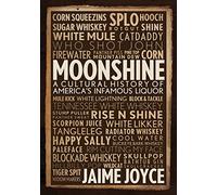 Moonshine: A Cultural History of America's Infamous Liquor