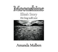 Moonshine: Eliza's Story - Her Long Walk West