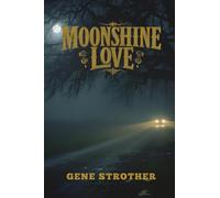 Moonshine Love: Written Under the Influence