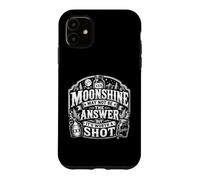 Moonshine May Not Be The Answer But It’s Worth A Shot Funny Case for iPhone 11