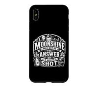 Moonshine May Not Be The Answer But It’s Worth A Shot Funny Case for iPhone XS Max