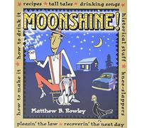 Moonshine!: Recipes * Tall Tales * Drinking Songs * Historical Stuff * Knee-Slappers * How to Make It * How to Drink It * Pleasin the Law * Recoverin the Next Day