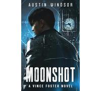 Moonshot: A Dystopian Neo-Noir Thriller (Vince Foster Book 1)