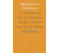 Moonshot at Baltimore: A 19th-century epic of invention, danger, and the race to the Moon