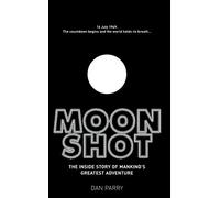 Moonshot: The Inside Story of Mankind's Greatest Adventure