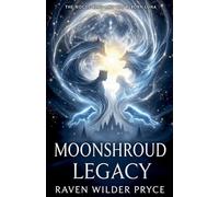 Moonshroud Legacy: The Rogue King and the Reborn Luna: 1