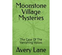 Moonstone Village Mysteries: The Case Of The Vanishing Voices