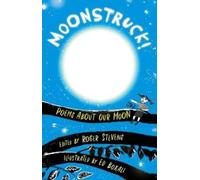Moonstruck! : Poems About Our Moon