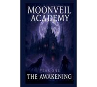 Moonveil Academy Year One The Awakening: 1