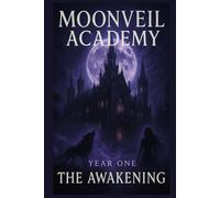 Moonveil Academy Year One: The Awakening