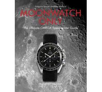 Moonwatch Only : The Ultimate OMEGA Speedmaster Guide