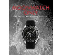 Moonwatch Only: The Ultimate OMEGA Speedmaster Guide: 3 (Only Watches)