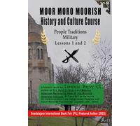 MOOR MORO MOORISH Culture and History Course: People Traditions Military (MOOR MORO MOORISH History and Culture Course)