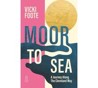 Moor to Sea: A Journey Along the Cleveland Way