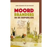 Moordbranders in de Republiek: Het Rampjaar door de ogen van Andries Schoemaker, juni 1672-november 1673