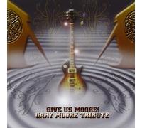 Moore, Gary - Give Us Moore: a Tribute to Gary Moore