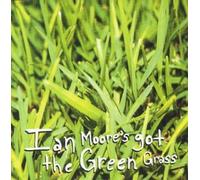 Moore, Ian - Ian Moore's Got the Green Gras