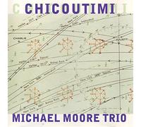 Moore, Michael -Trio- - Chicoutimi