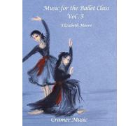Moore: Music for the Ballet Class Book 3: Piano: Instrumental Album