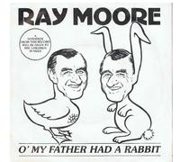 Moore, Ray - Ray Moore - O' My Father Had A Rabbit / O' My Father Had A Rabbit Instrumental (7" Vinyl)