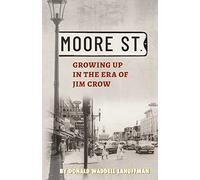 Moore Street: Growing Up in the Era of Jim Crow