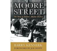 Moore Street: The Story of Dublin's Market District