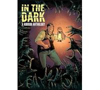 Moore, Tradd - In The Dark: A Horror Anthology