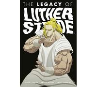 Moore, Tradd - Luther Strode Volume 3: The Legacy of Luther Strode (LUTHER STRODE TP)