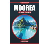 Moorea Travel Guide 2025-2026: Beaches, Hiking Trails, Local Cuisine, Outdoor Activities, and Maps for Exploring French Polynesia's Tranquil Lagoon Destination