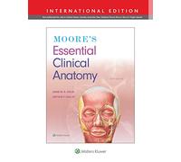 Moore's Essential Clinical Anatomy