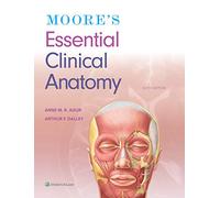 Moore's Essential Clinical Anatomy