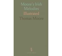 Moore's Irish Melodies: Illustrated