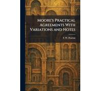 Moore's Practical Agreements With Variations and Notes