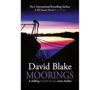 Moorings : A chilling Norfolk Broads crime thriller