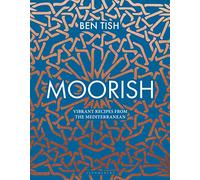 Moorish: Vibrant recipes from the Mediterranean - Hardback NEW Tish, Ben 18/04/2