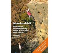 Moorland Grit : New routes and bouldering in the North-West Peak District - Paul Durkin - book