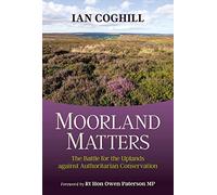 Moorland Matters: The Battle for the Uplands against Authoritarian Conservation