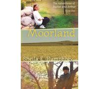 Moorland: The Adventures of Bucket and Arthur Book 1