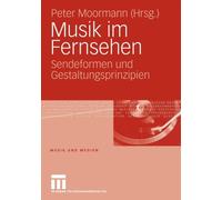 Moormann - Musik im Fernsehen Sendeformen und Gestaltungsprinzipien - X555z
