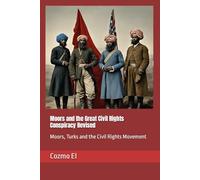 Moors and the Great Civil Rights Conspiracy Revised: Moors, Turks and the Civil Rights Movement
