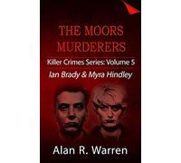 Moors Murders: Ian Brady & Myra Hindley (Killer Crime Series)