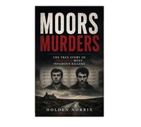Moors Murders: The True Story Of Britain's Most Infamous Killers