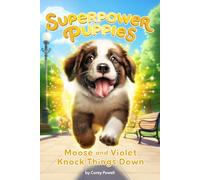Moose and Violet Knock Things Down #1 (Superpower Puppies)