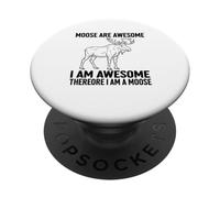Moose Are Awesome I Am Awesome Therefore I Am A Moose PopSockets Adhesive PopGrip