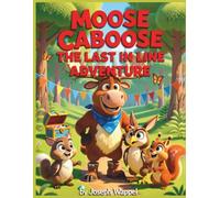 Moose Caboose: The Last in Line Adventure